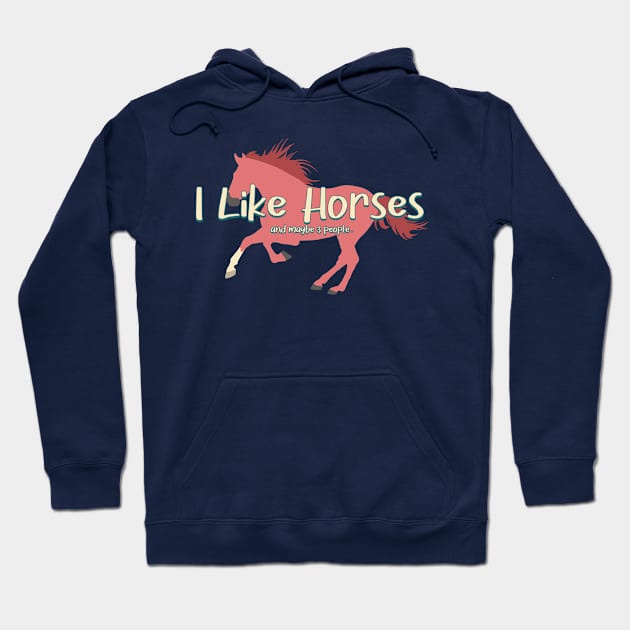 I Like Horses And Maybe 3 People - Funny Introverted Horse Lover Hoodie by Nuclear Red Headed Mare